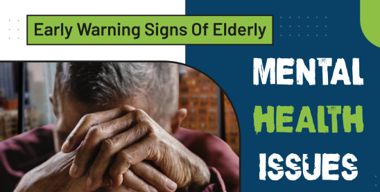 Early Warning Signs Of Elderly Mental Health Issues- Infograph