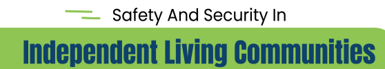 Safety and Security in Independent Living Communities